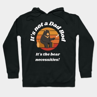 It's not a Dad Bod - It's the bear necessities! Hoodie